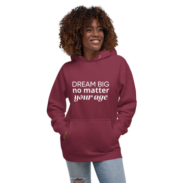 Adult Unisex Hoodie - Dream Big No Matter Your Age