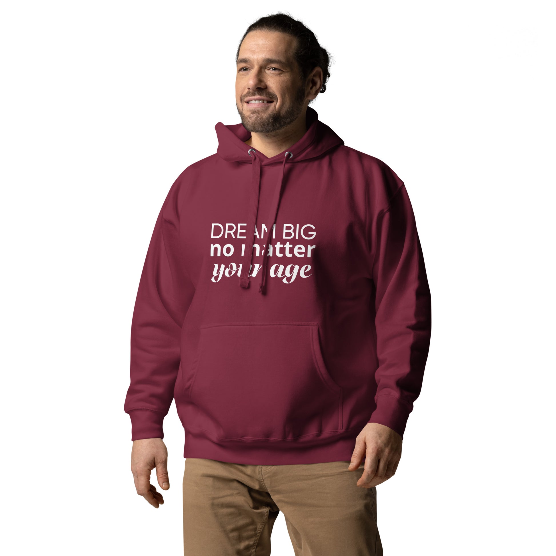 Maroon adult unisex hoodie showcasing the message "Dream Big No Matter Your Age".