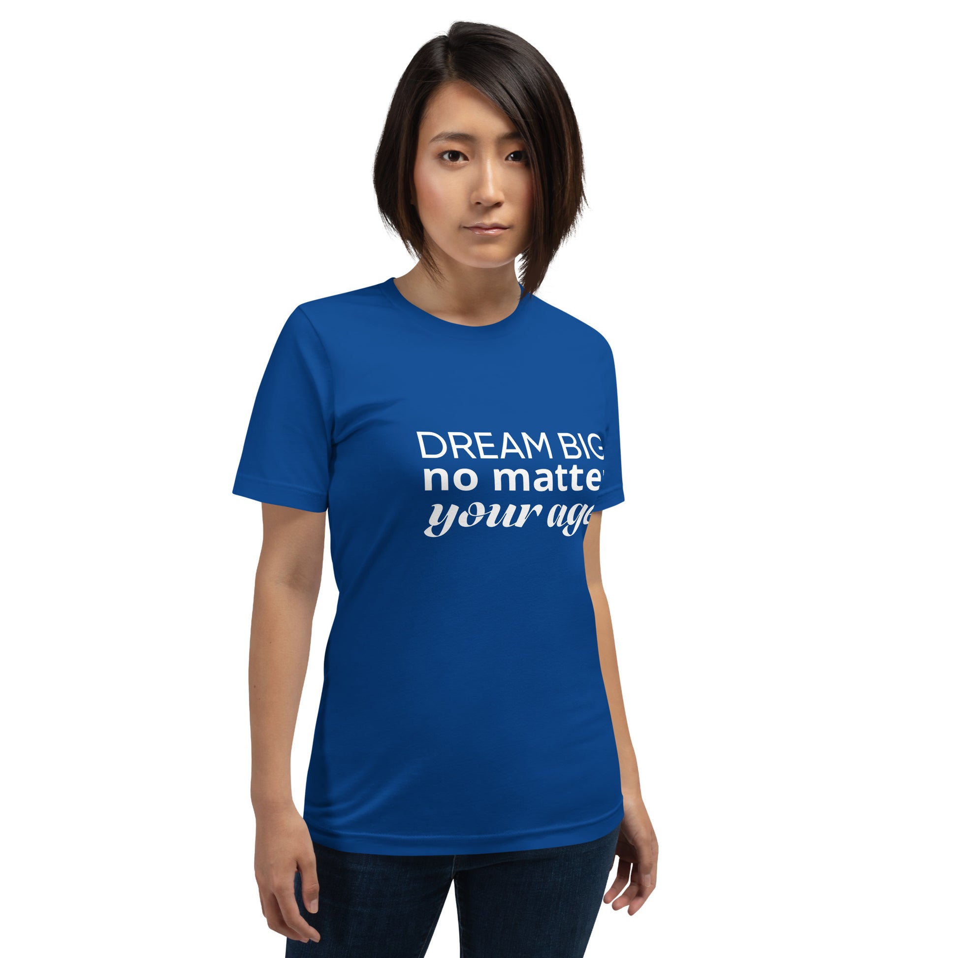 Royal blue adult unisex t-shirt showcasing the message "Dream Big No Matter Your Age".
