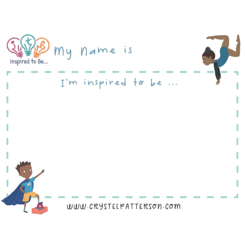 Inspiring activity sheet for kids, featuring "I'm inspired to be..."  prompt. This is a free resource to supplement Crystel Patterson's "Inspired to Be..." book series, designed to help children reflect on their aspirations and dreams.