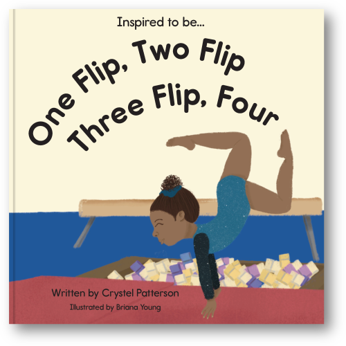 Cover of 'One Flip, Two Flip, Three Flip, Four' children's book by Crystel Patterson, featuring a young gymnast flipping, inspiring kids to dream big and practice often.