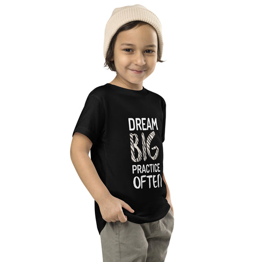 Toddler T-shirt - Dream Big, Practice Often